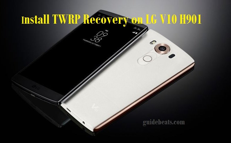  install Custom Recovery TWRP on LG V10 H901