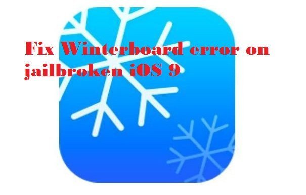 Fix Winterboard error on jailbroken iOS 9