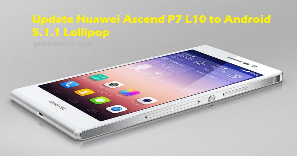 Update Huawei Ascend P7 L10 to Android 5.1.1 Lollipop