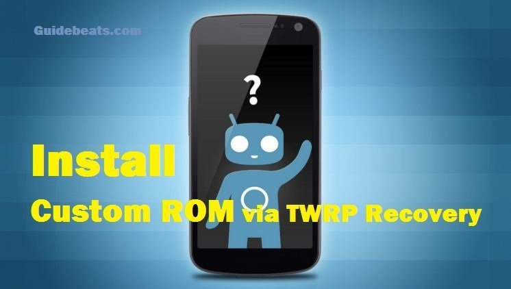 Install Custom ROM using TWRP Recovery