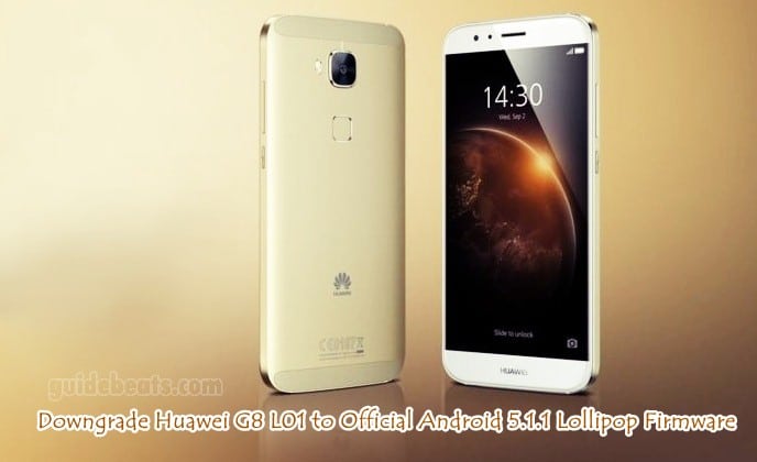 Downgrade Huawei G8 L01 to Official Android 5.1.1 Lollipop Firmware