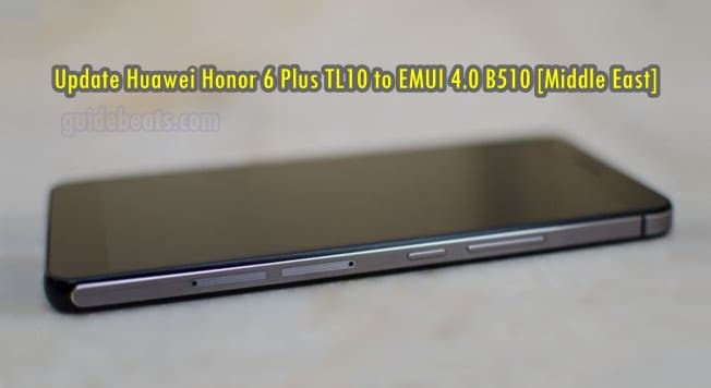 Update Huawei Honor 6 Plus PE-TL10 to EMUI 4.0 B510 Firmware 