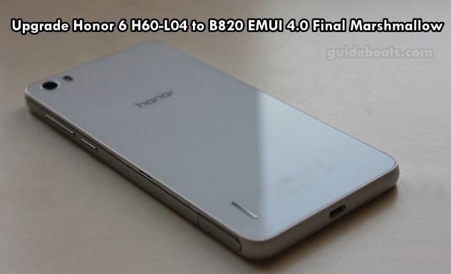 Upgrade 6 H60-L04 to B820 Final stable Marshmallow