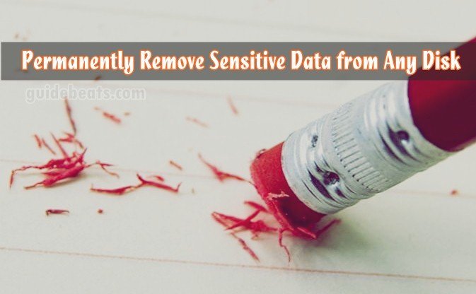 Permanently Remove Sensitive Data from Any Disk