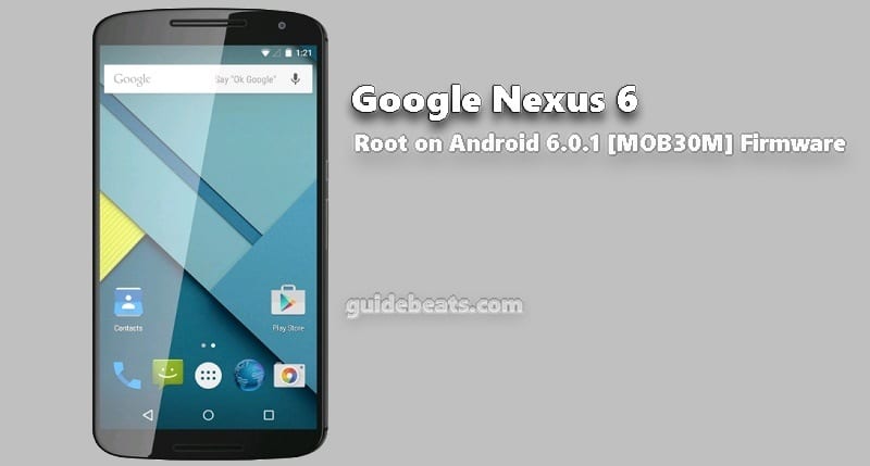 Root Nexus 6 on Android 6.0.1 [MOB30M] Firmware