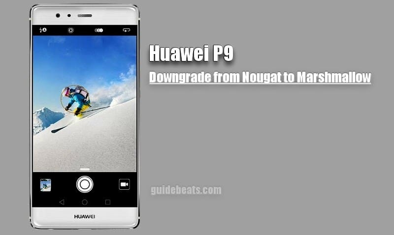 Downgrade Huawei P9 Nougat EMUI 5.0 to Marshmallow EMUI 4.1 Firmware