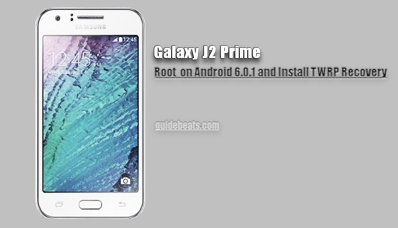 Root Samsung Galaxy J2 Prime SM-G532M Android 6.0.1 