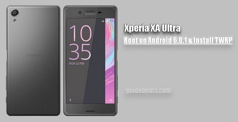Install TWRP Recovery and Root Xperia XA Ultra on Android 6.0.1 Marshmallow