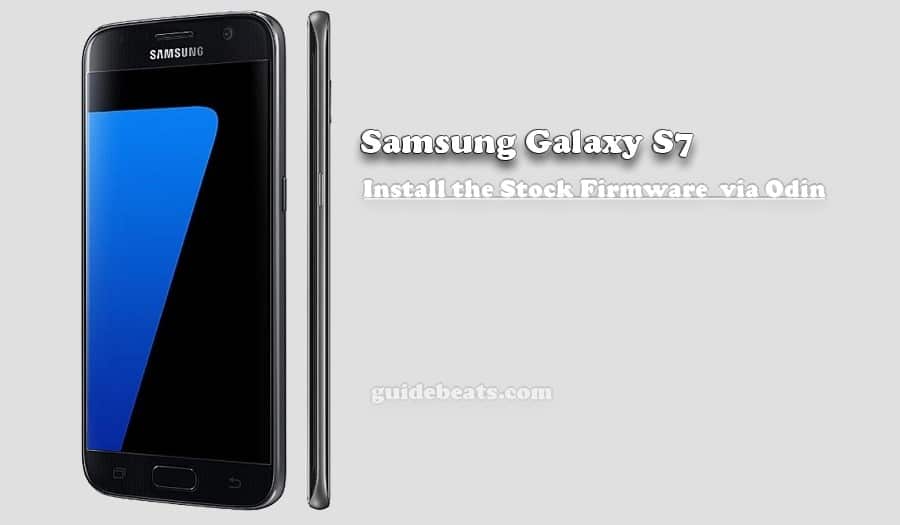 Install the Stock Firmware Galaxy S7 [SM-G930F]