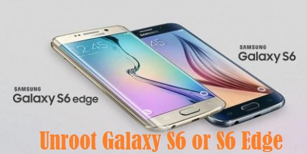 Unroot Galaxy S6 or S6 Edge any variant