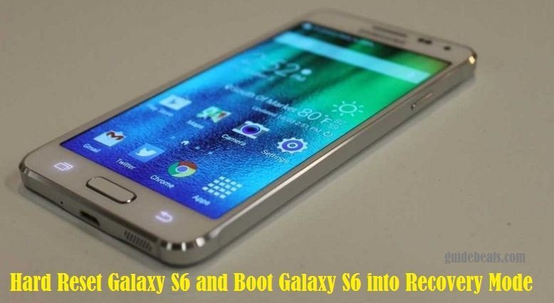 Hard Reset Galaxy S6 and Boot Galaxy S6 into Recovery Mode