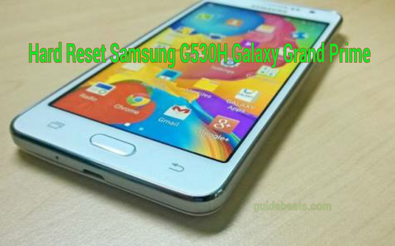 Hard Reset Samsung G530H Galaxy Grand Prime