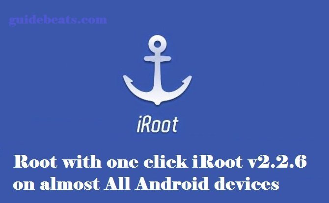 Root with one click iRoot v2.2.6 on almost All Android devices