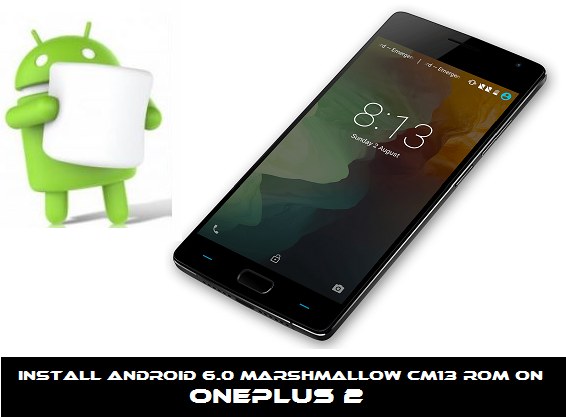 Guide to Install Android 6.0 Marshmallow CM13 ROM on OnePlus 2