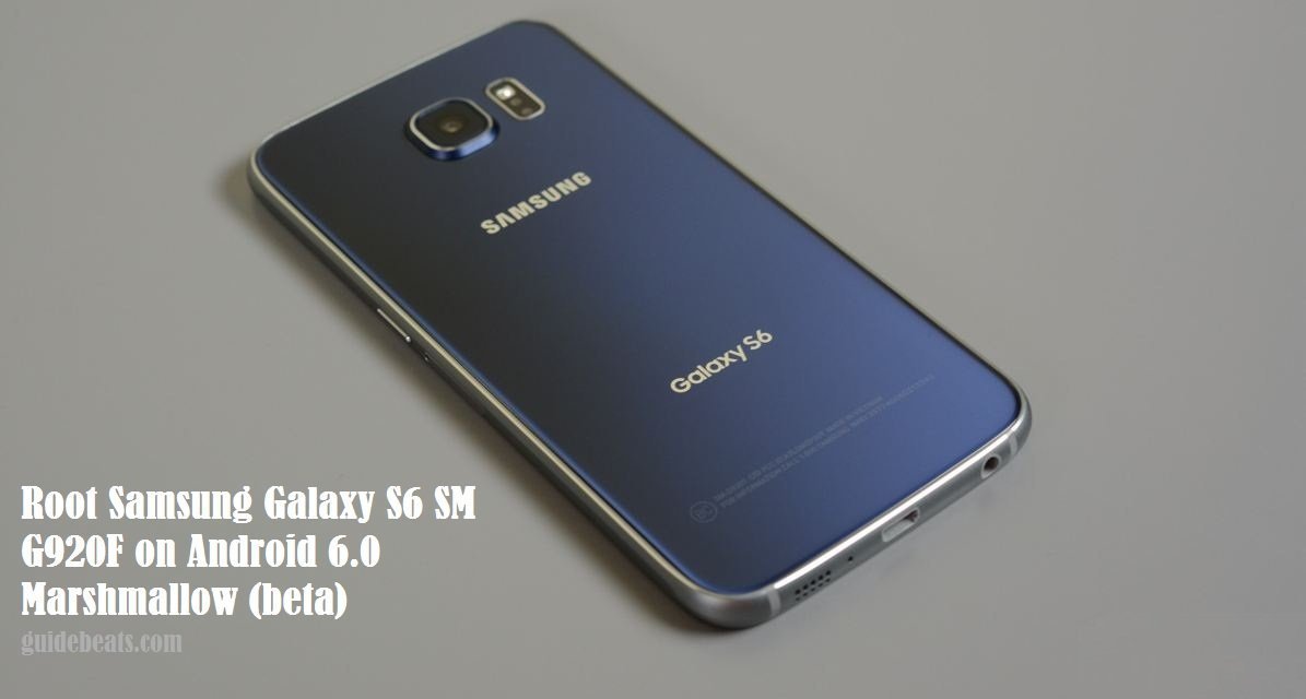 root Samsung Galaxy S6 SM G920F on Android 6.0 Marshmallow (beta)