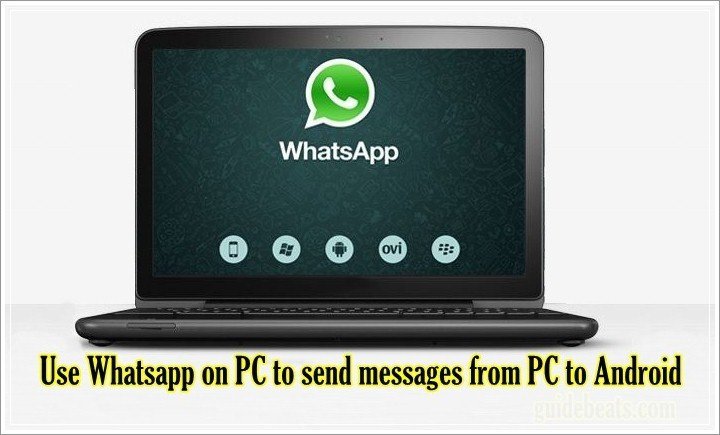 Use Whatsapp on PC to send messages from PC to Android