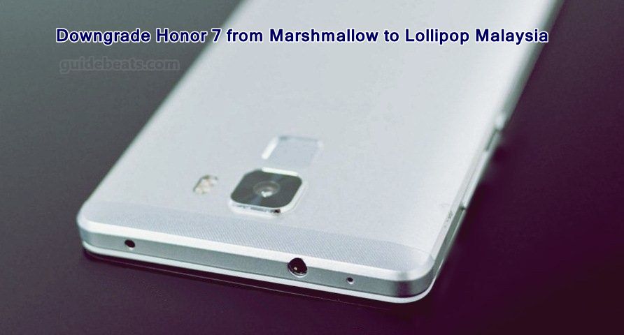 Downgrade Huawei Honor 7 from Marshmallow to Lollipop