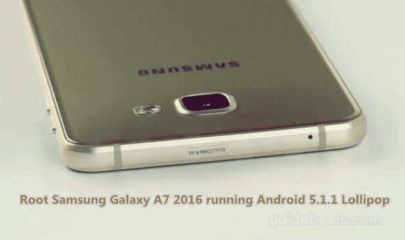 Root Galaxy A7 2016 running Android 5.1.1 Lollipop