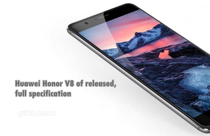 Honor V8 of Huawei released officially, all info and full specification