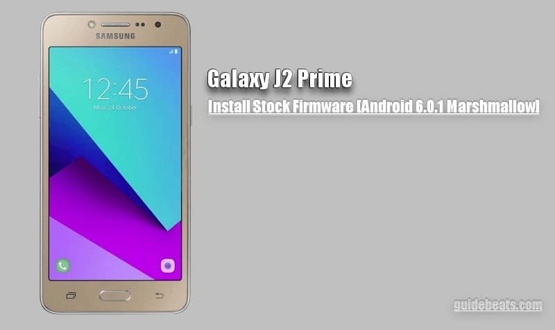 Samsung Galaxy J2 Prime Stock Firmware [Android 6.0.1 Marshmallow]