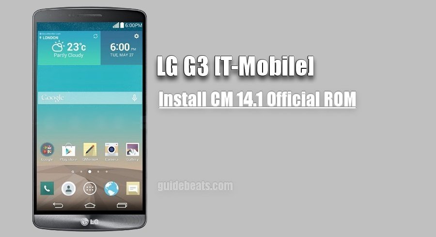 Install LG G3 CM 14.1 Official ROM [D851 T-Mobile]