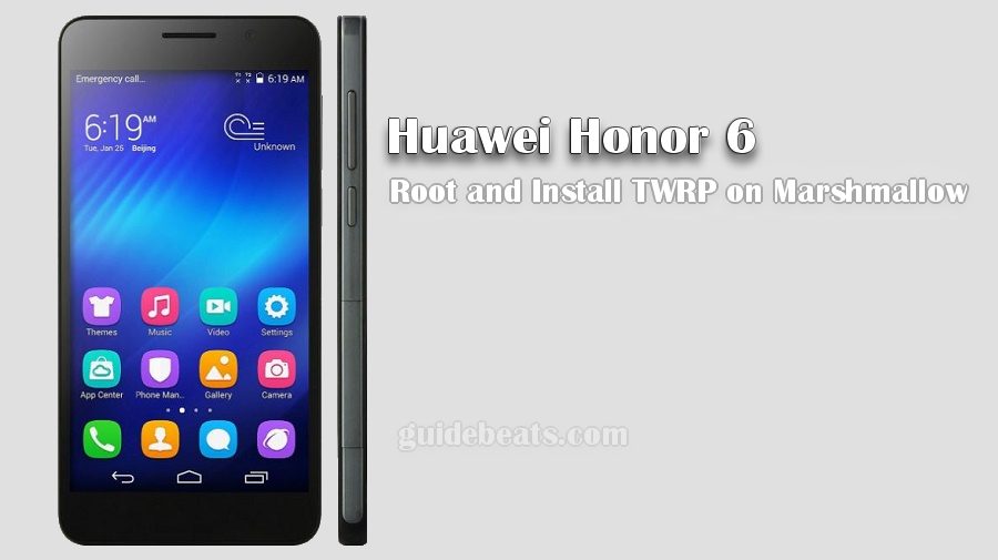 Install TWRP Recovery and Root Honor 6 Marshmallow
