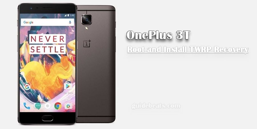 Install TWRP Recovery and Root OnePlus 3T
