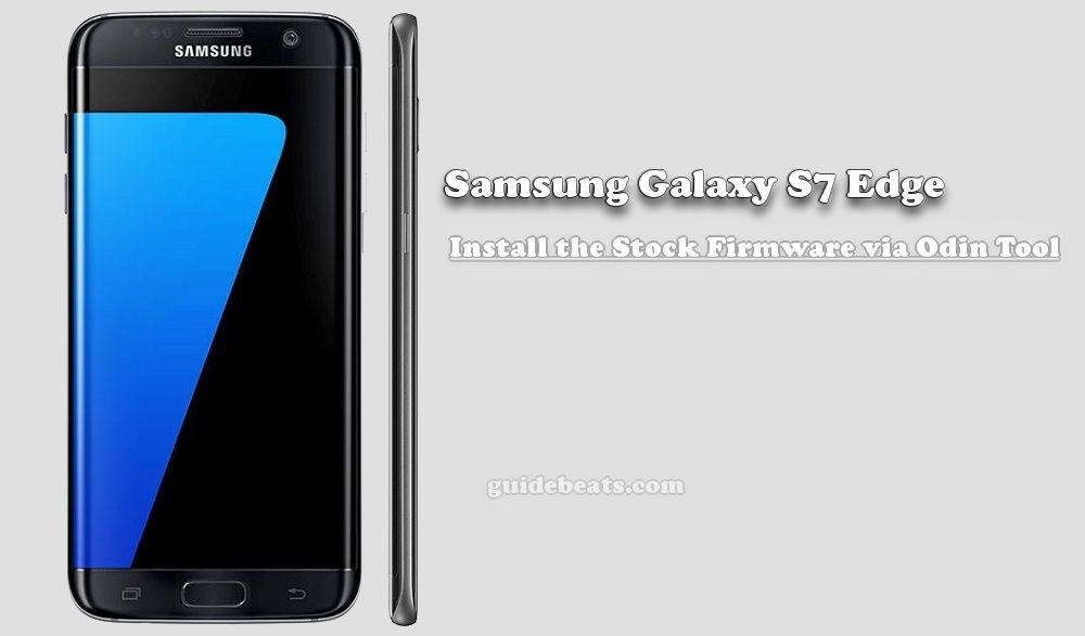 Install Stock Firmware Samsung Galaxy S7 Edge [SM-G935F]
