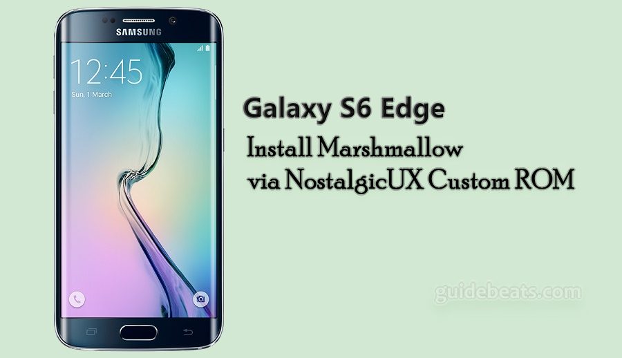 Install Marshmallow via NostalgicUX Custom ROM on Galaxy S6 Edge G925F