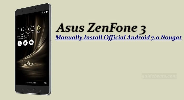 Manually Install Official Android 7.0 Nougat on Asus ZenFone 3