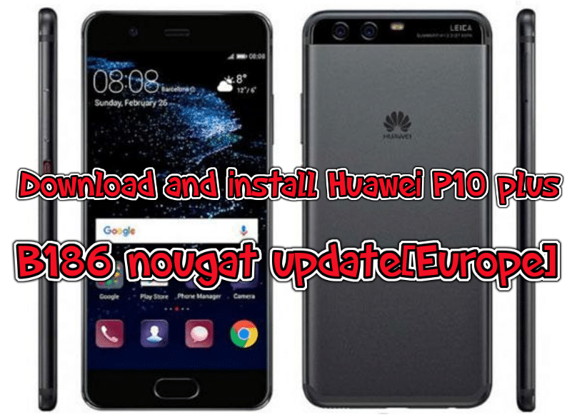 Download, install Huawei P10 plus B186 nougat update[Europe]