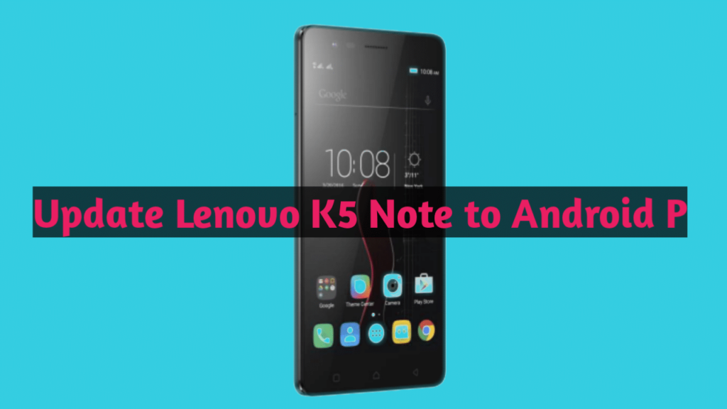 Update Lenovo K5 Note to Android 9P ROM