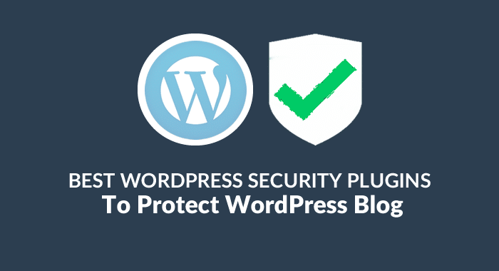 Top 5 Best WordPress Security Plugins To Protect Your Site Secure