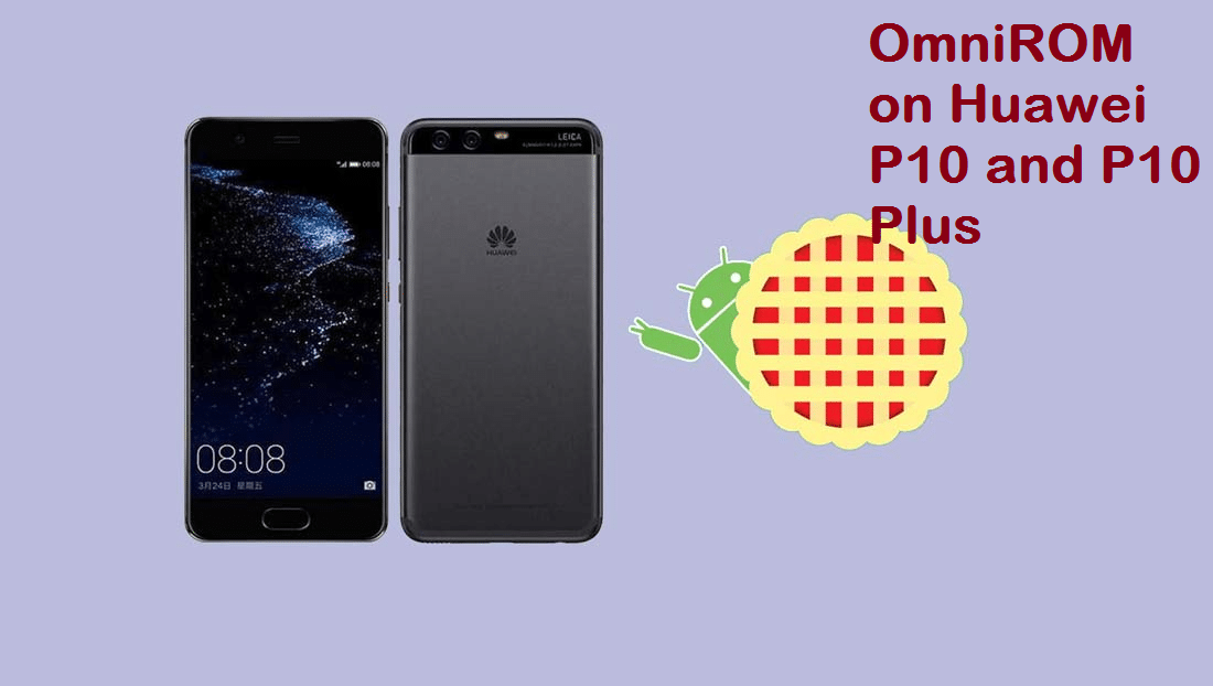 Install OmniROM On Huawei P10 and P10 Plus Android 9.0 Pie