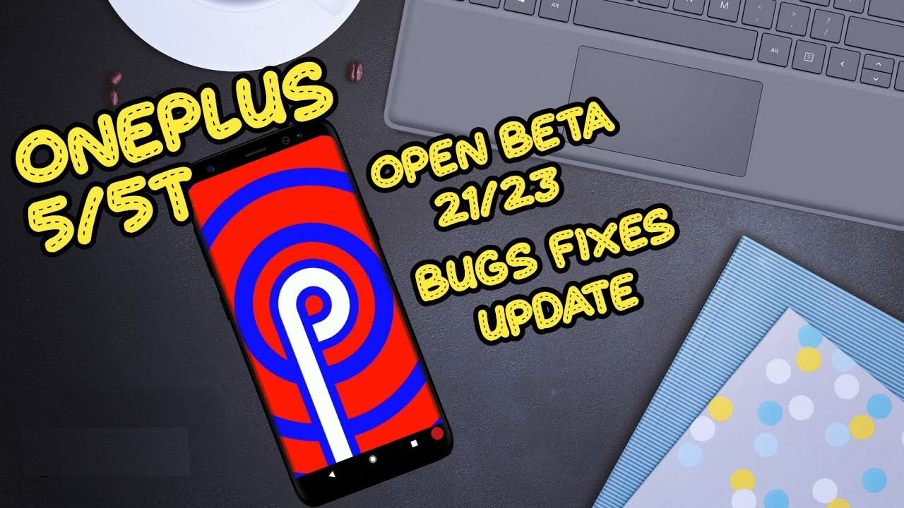 Install Oxygen OS Open Beta 23/21 Update On OnePlus 5 and 5T