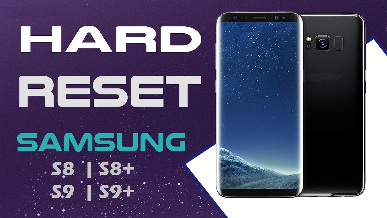Hard Reset Of Galaxy S8, S8+, S9 And S9+