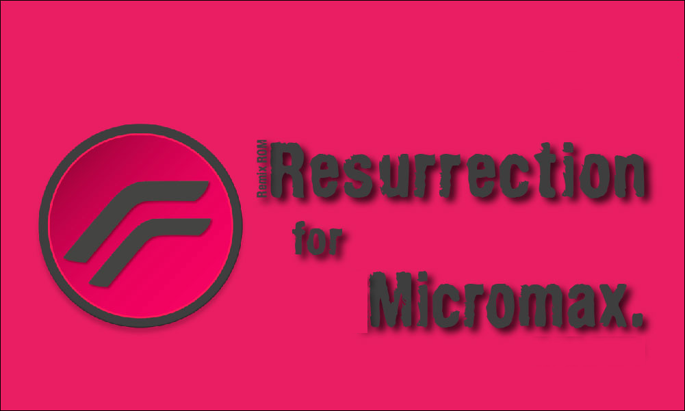 Install Resurrection Remix For Micromax A107 Canvas Fire 3/Fire 4