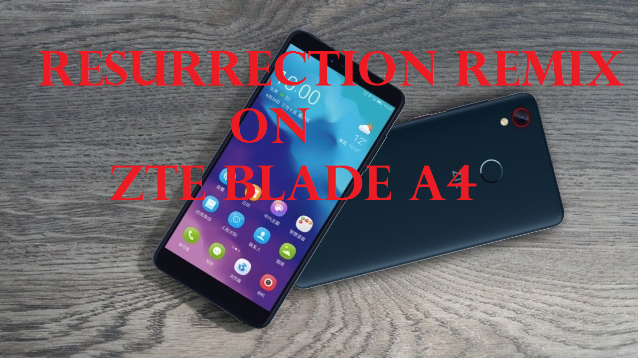 Install Resurrection Remix On ZTE Blade A4 [Android 9.0 Pie]